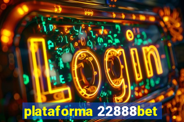 plataforma 22888bet